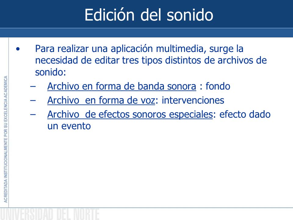 Edición del sonido Para realizar una aplicación multimedia, surge la necesidad de editar tres tipos distintos de archivos de sonido: