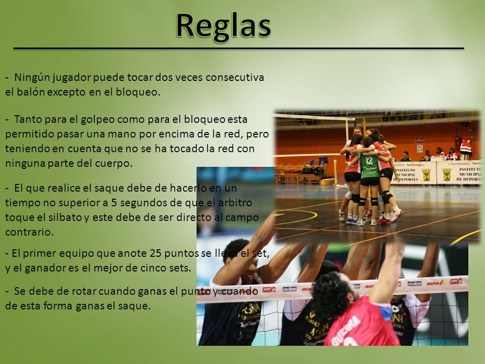Reglas - Ningún jugador puede tocar dos veces consecutiva el balón excepto en el bloqueo.