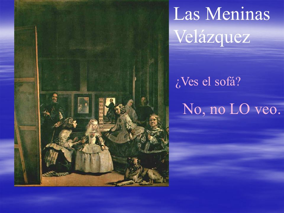 Las Meninas Velázquez No, no LO veo. ¿Ves el sofá