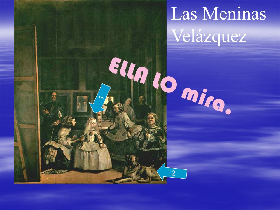 ELLA LO mira. Las Meninas Velázquez 1 2