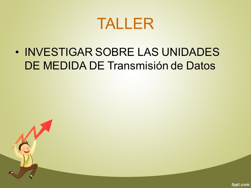 TALLER INVESTIGAR SOBRE LAS UNIDADES DE MEDIDA DE Transmisión de Datos