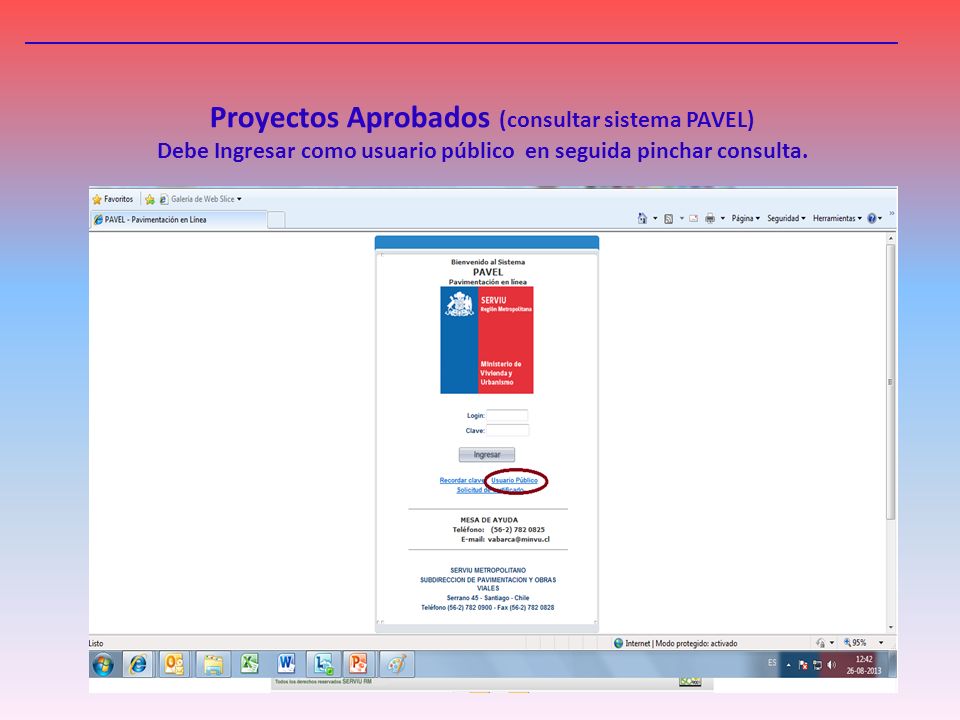 Proyectos Aprobados (consultar sistema PAVEL) Debe Ingresar como usuario público en seguida pinchar consulta.