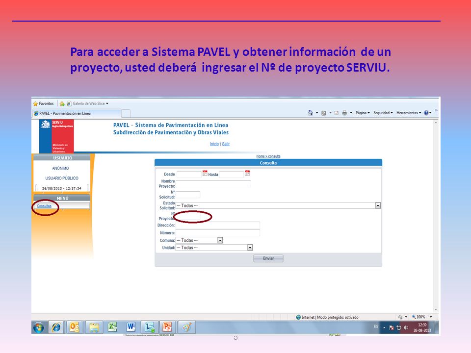 Para acceder a Sistema PAVEL y obtener información de un proyecto, usted deberá ingresar el Nº de proyecto SERVIU.