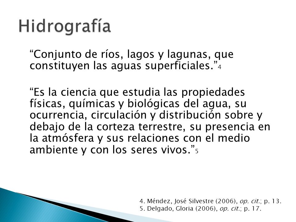 Hidrografía Conjunto de ríos, lagos y lagunas, que constituyen las aguas superficiales. 4.