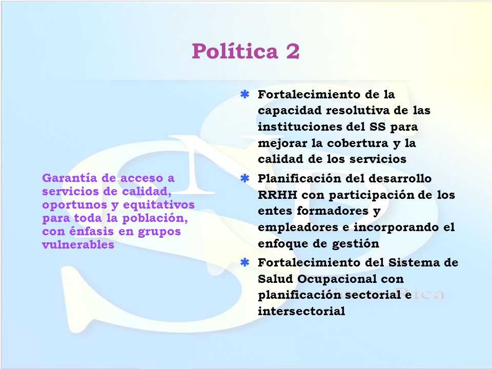 Política 2 Garantía de acceso a servicios de calidad, oportunos y equitativos para toda la población, con énfasis en grupos vulnerables.