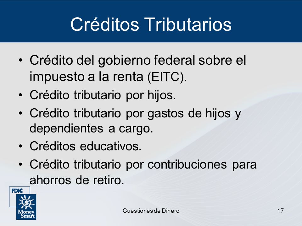 Créditos Tributarios Crédito del gobierno federal sobre el impuesto a la renta (EITC). Crédito tributario por hijos.