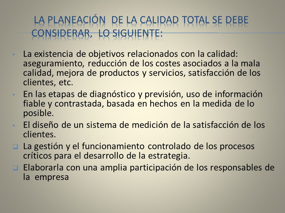 la planeación de la Calidad Total se debe considerar, lo siguiente: