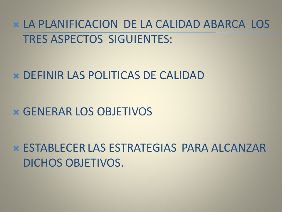 LA PLANIFICACION DE LA CALIDAD ABARCA LOS TRES ASPECTOS SIGUIENTES: