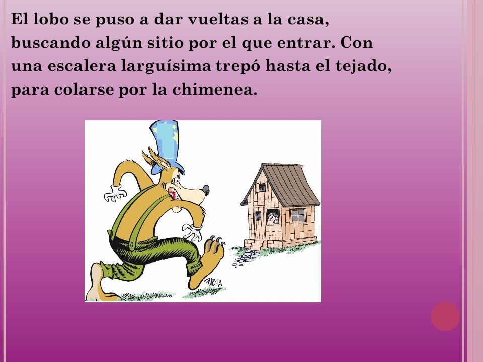El lobo se puso a dar vueltas a la casa,