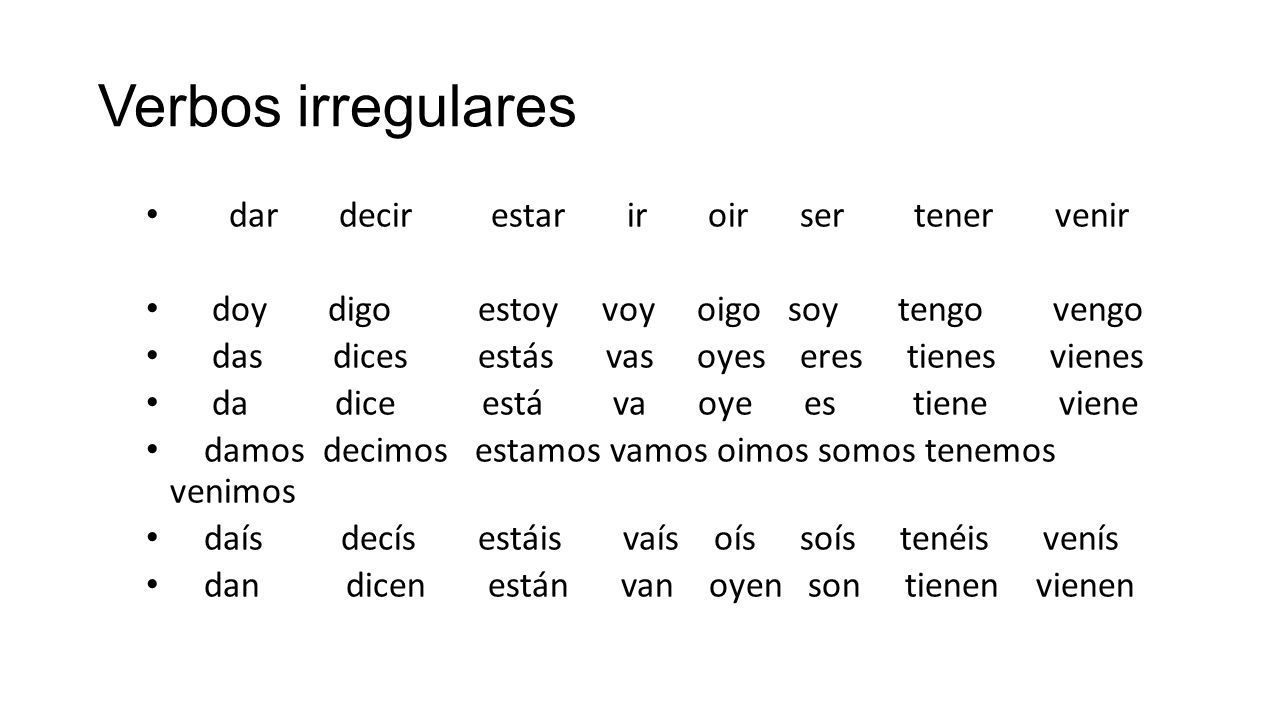 Verbos irregulares dar decir estar ir oir ser tener venir
