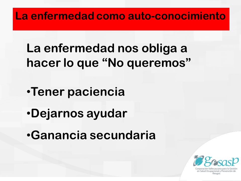 La enfermedad nos obliga a hacer lo que No queremos