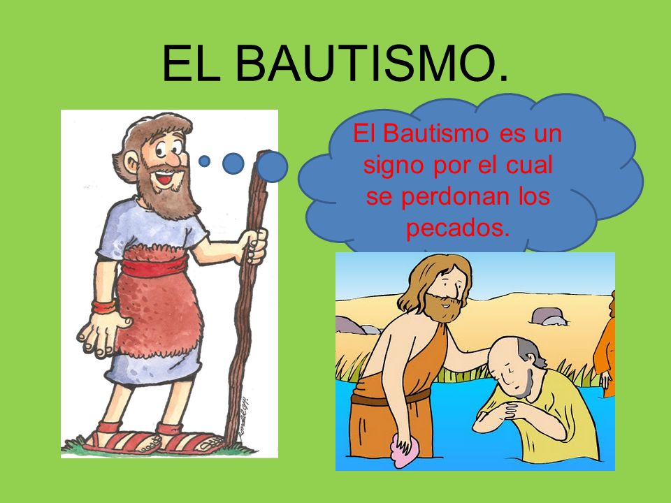 El Bautismo es un signo por el cual se perdonan los pecados.