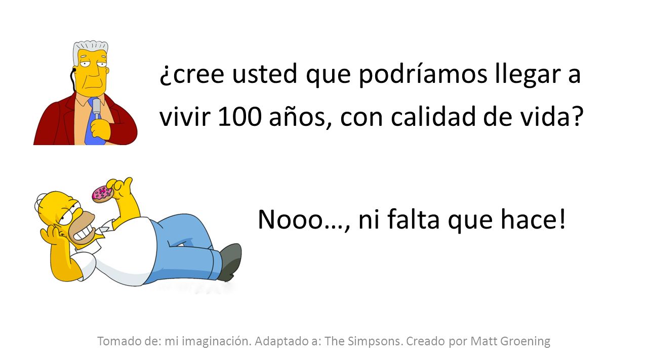 ¿cree usted que podríamos llegar a vivir 100 años, con calidad de vida