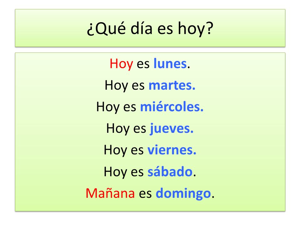 ¿Qué día es hoy. Hoy es lunes. Hoy es martes. Hoy es miércoles.