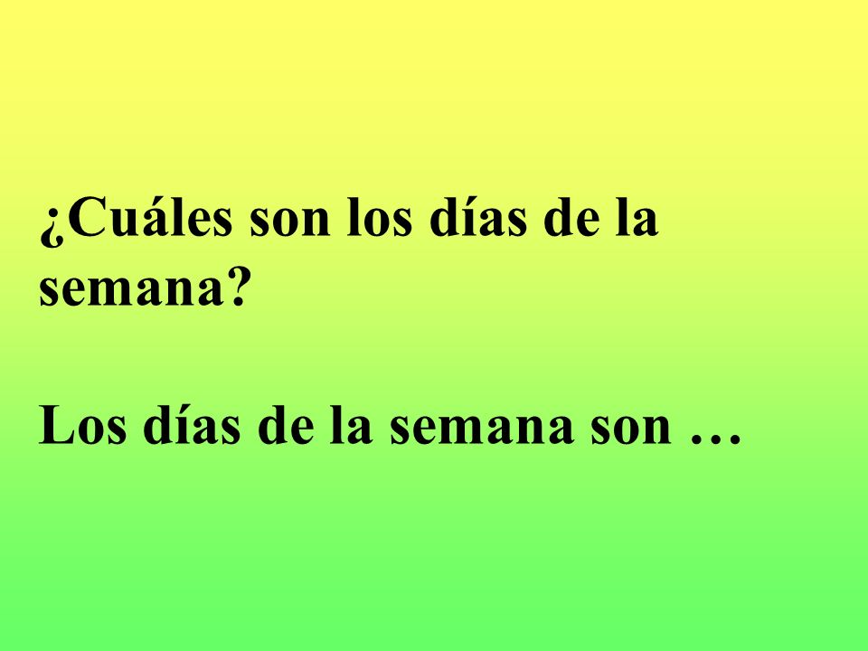¿Cuáles son los días de la semana Los días de la semana son …