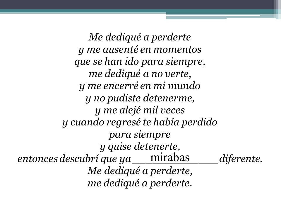 mirabas Me dediqué a perderte y me ausenté en momentos