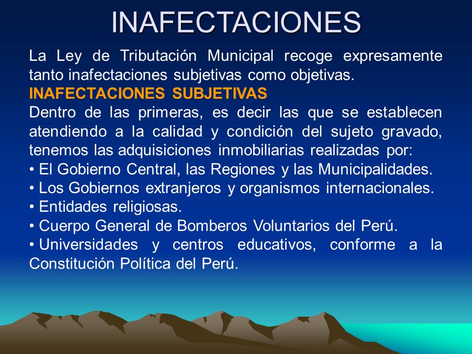 INAFECTACIONES La Ley de Tributación Municipal recoge expresamente tanto inafectaciones subjetivas como objetivas.