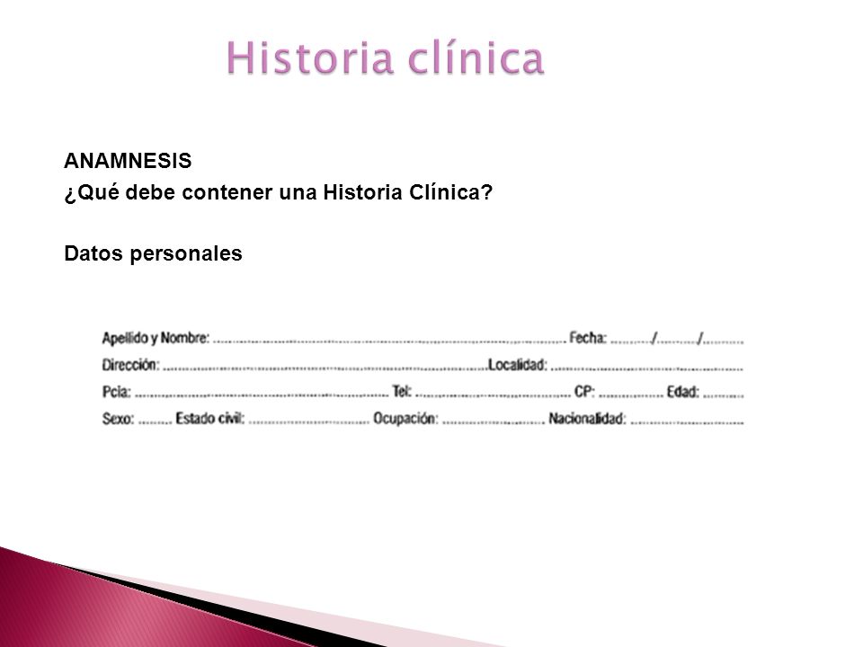 Historia clínica ANAMNESIS ¿Qué debe contener una Historia Clínica Datos personales