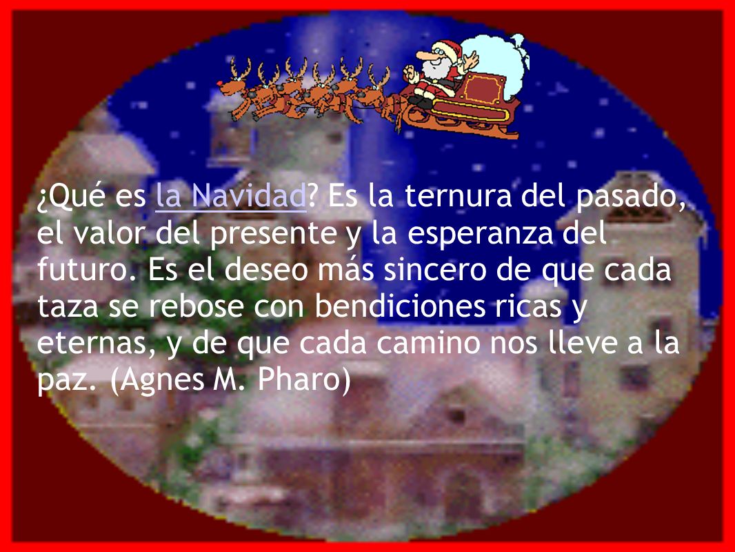 ¿Qué es la Navidad. Es la ternura del pasado, el valor del presente y la esperanza del futuro.