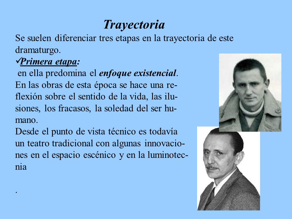 Trayectoria Se suelen diferenciar tres etapas en la trayectoria de este dramaturgo. Primera etapa: