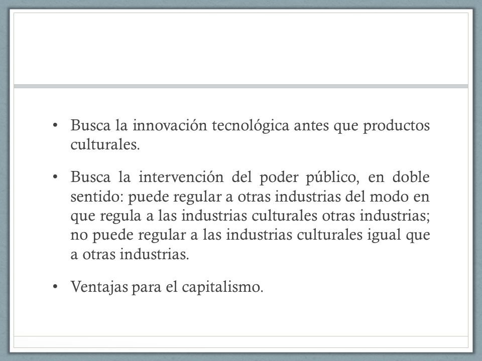 Busca la innovación tecnológica antes que productos culturales.