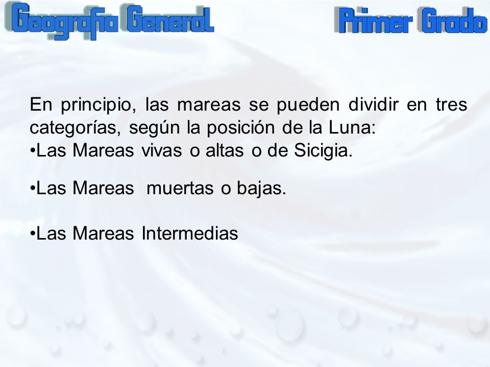 En principio, las mareas se pueden dividir en tres categorías, según la posición de la Luna: