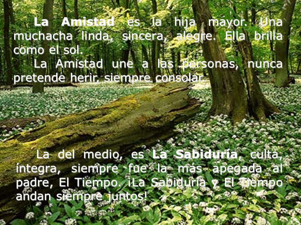 La Amistad es la hija mayor. Una muchacha linda, sincera, alegre