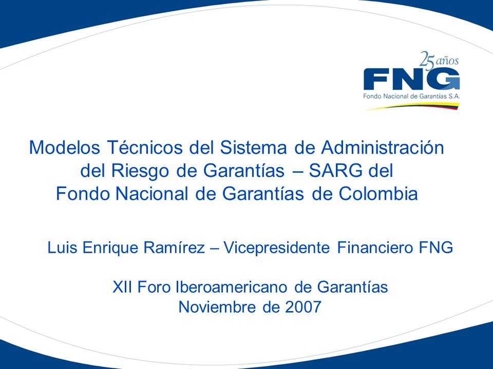 Modelos Técnicos del Sistema de Administración del Riesgo de Garantías – SARG del Fondo Nacional de Garantías de Colombia
