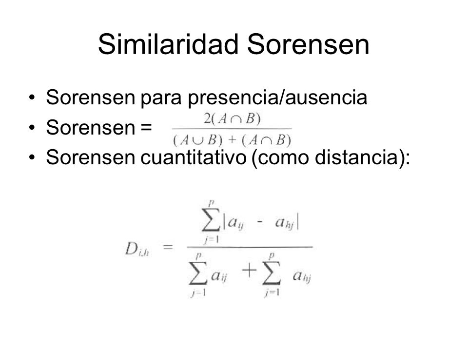 Similaridad Sorensen Sorensen para presencia/ausencia Sorensen =