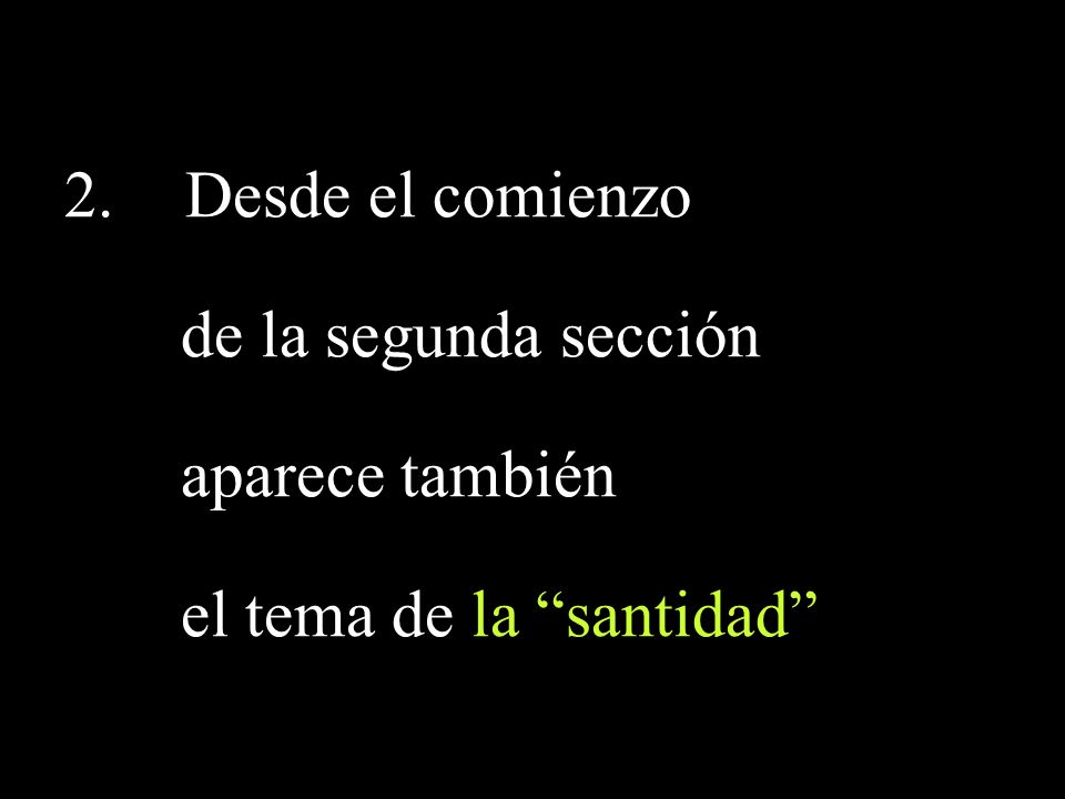 Desde el comienzo de la segunda sección aparece también el tema de la santidad