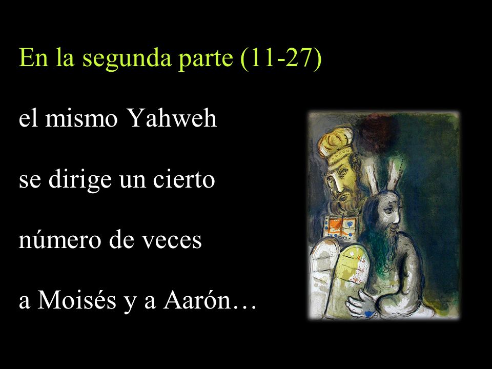 En la segunda parte (11-27) el mismo Yahweh se dirige un cierto