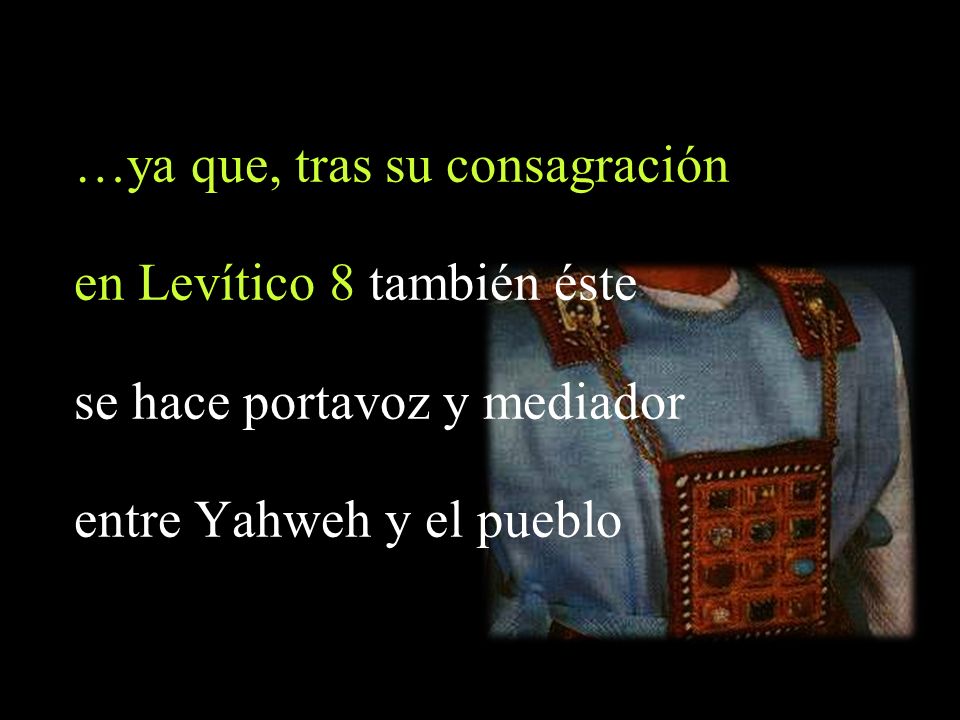…ya que, tras su consagración en Levítico 8 también éste