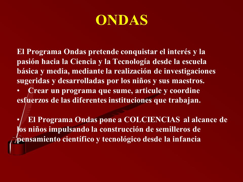 ONDAS El Programa Ondas pretende conquistar el interés y la