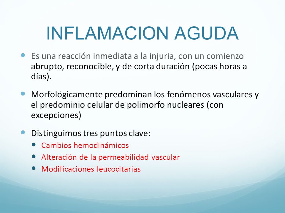 INFLAMACION AGUDA Es una reacción inmediata a la injuria, con un comienzo abrupto, reconocible, y de corta duración (pocas horas a días).