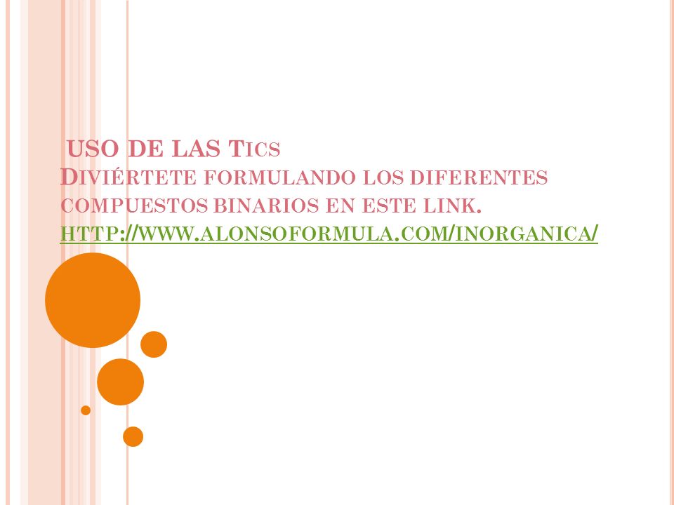 USO DE LAS Tics Diviértete formulando los diferentes compuestos binarios en este link.