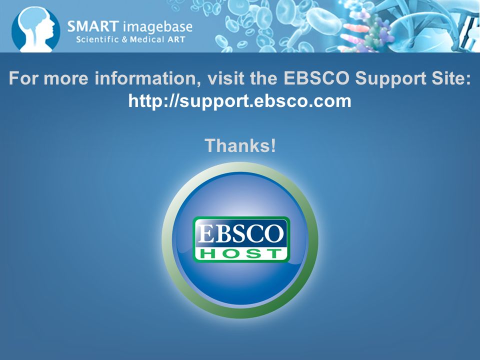For more information, visit the EBSCO Support Site: