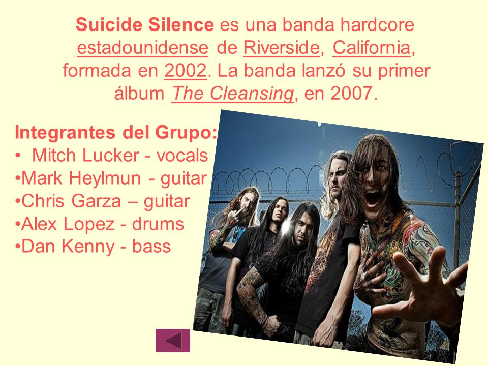 Suicide Silence es una banda hardcore estadounidense de Riverside, California, formada en La banda lanzó su primer álbum The Cleansing, en 2007.