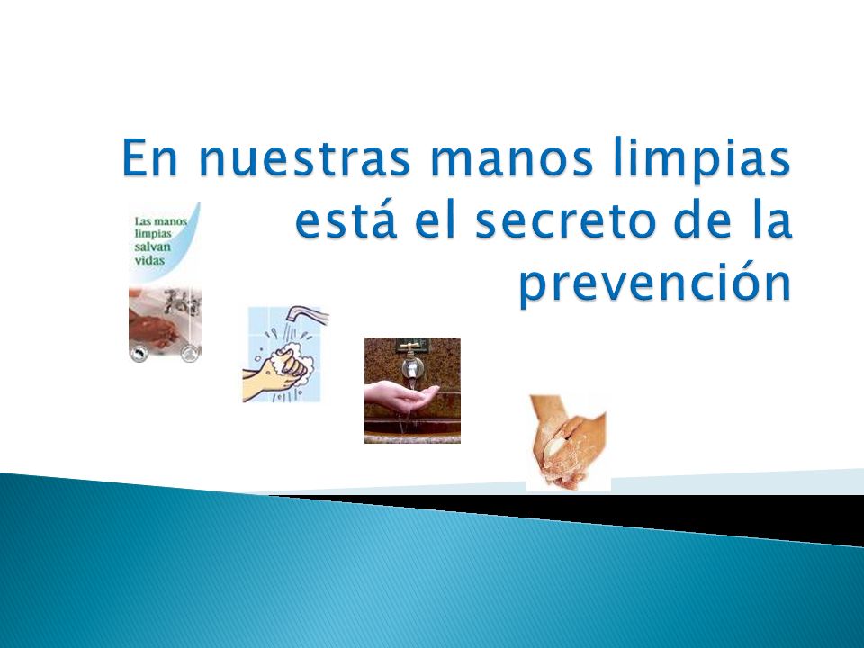 En nuestras manos limpias está el secreto de la prevención