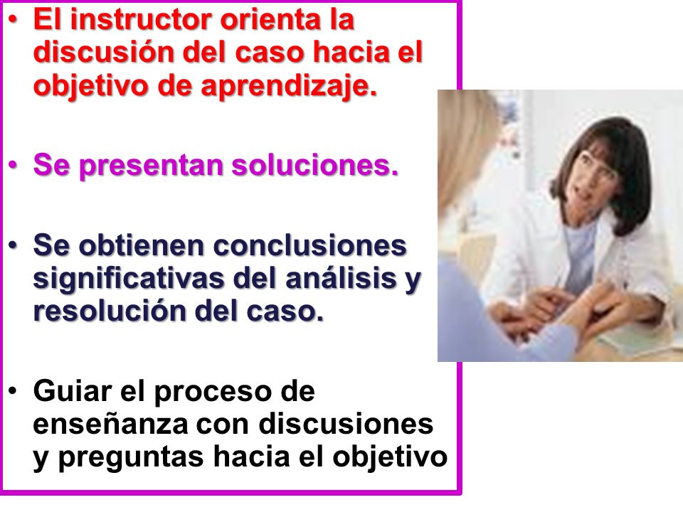 El instructor orienta la discusión del caso hacia el objetivo de aprendizaje.