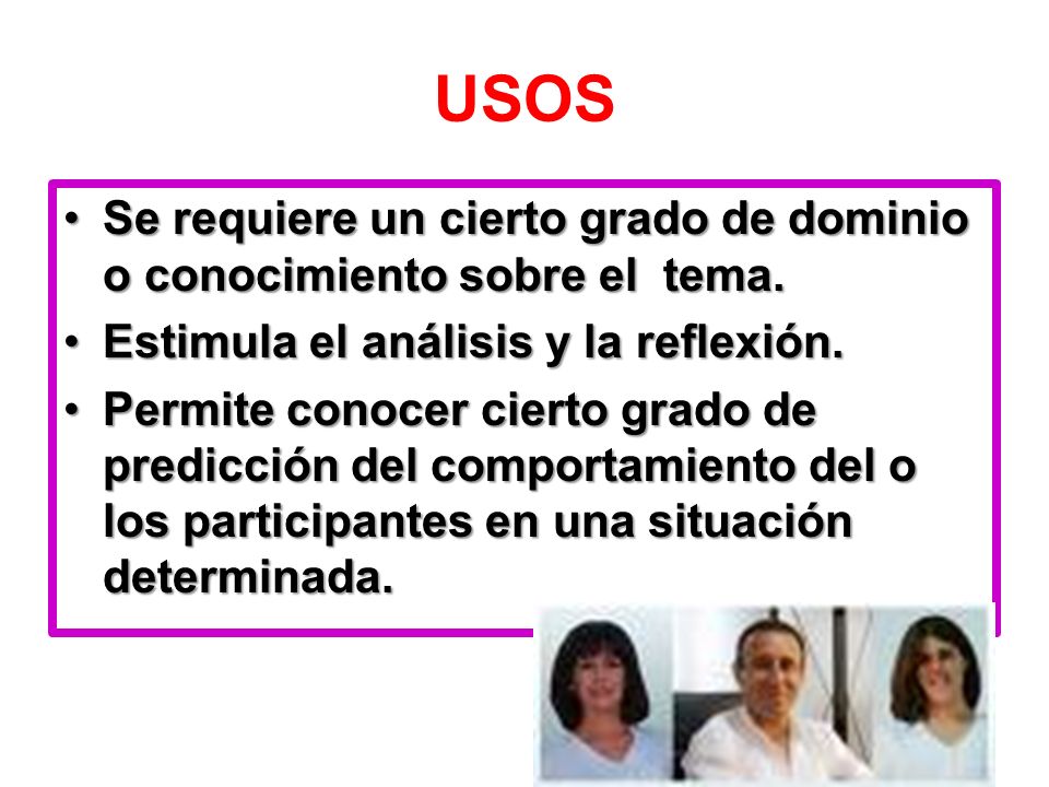 USOS Se requiere un cierto grado de dominio o conocimiento sobre el tema. Estimula el análisis y la reflexión.