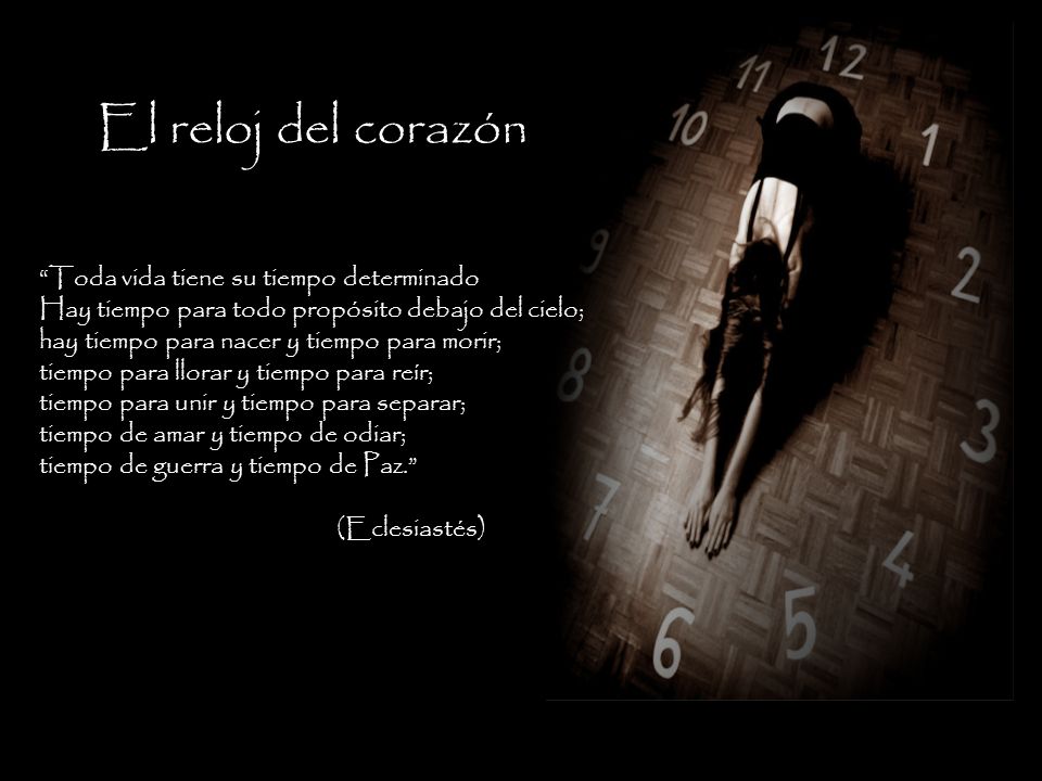 El reloj del corazón Toda vida tiene su tiempo determinado
