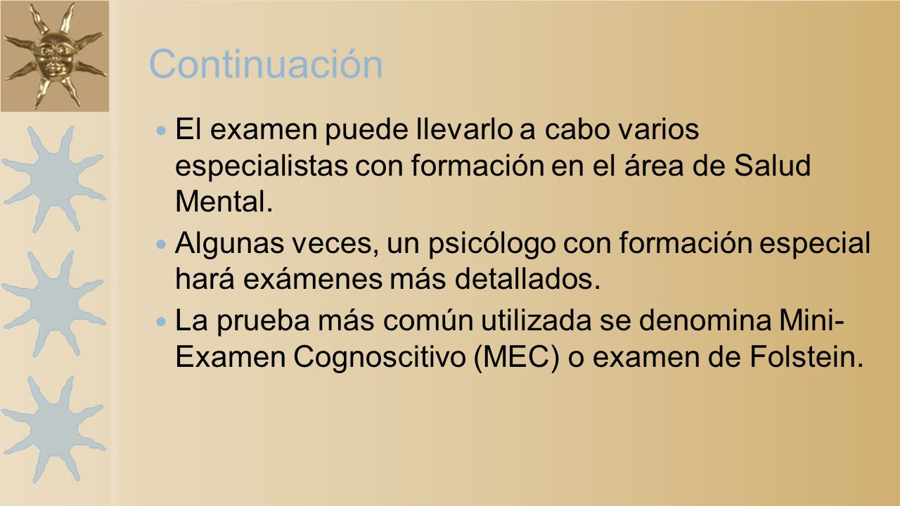 Continuación El examen puede llevarlo a cabo varios especialistas con formación en el área de Salud Mental.