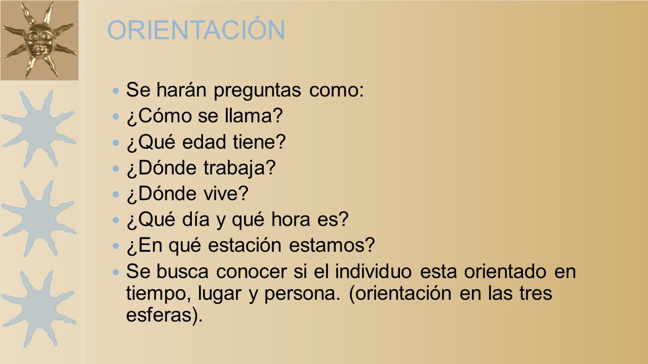 ORIENTACIÓN Se harán preguntas como: ¿Cómo se llama ¿Qué edad tiene