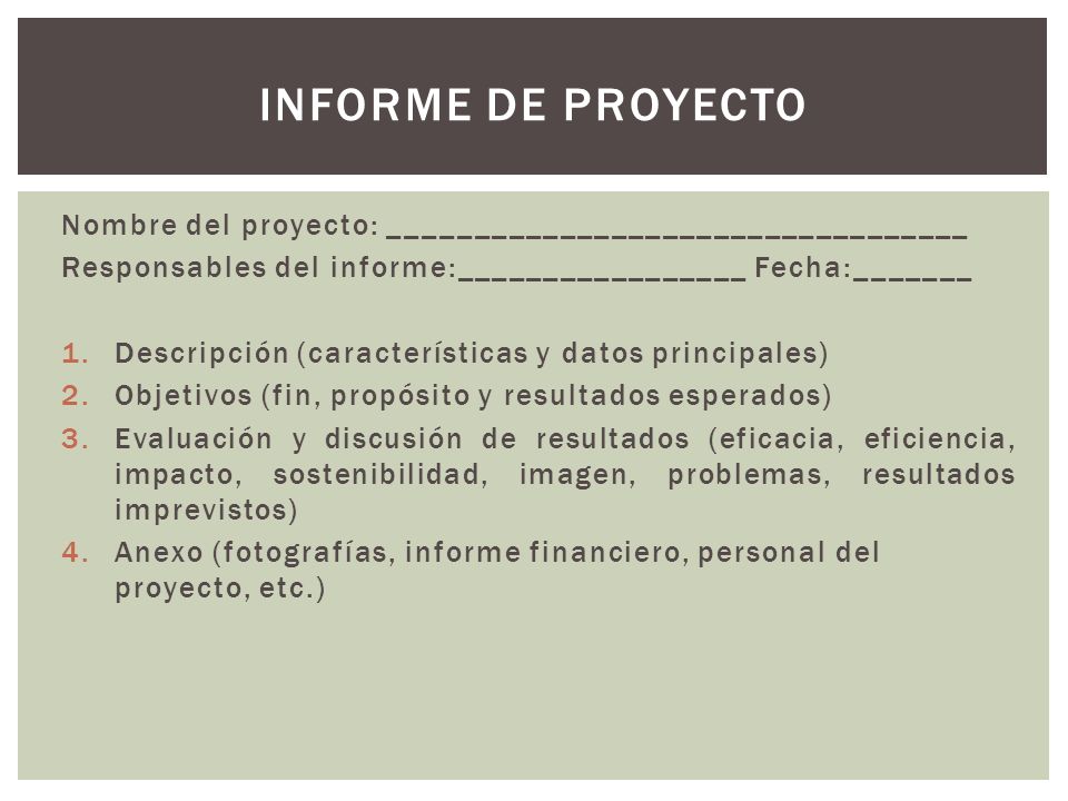 INFORME DE PROYECTO Nombre del proyecto: __________________________________. Responsables del informe:_________________ Fecha:_______.