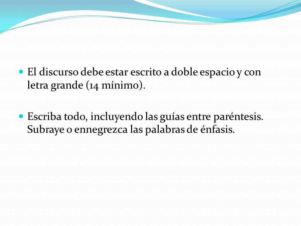 El discurso debe estar escrito a doble espacio y con letra grande (14 mínimo).