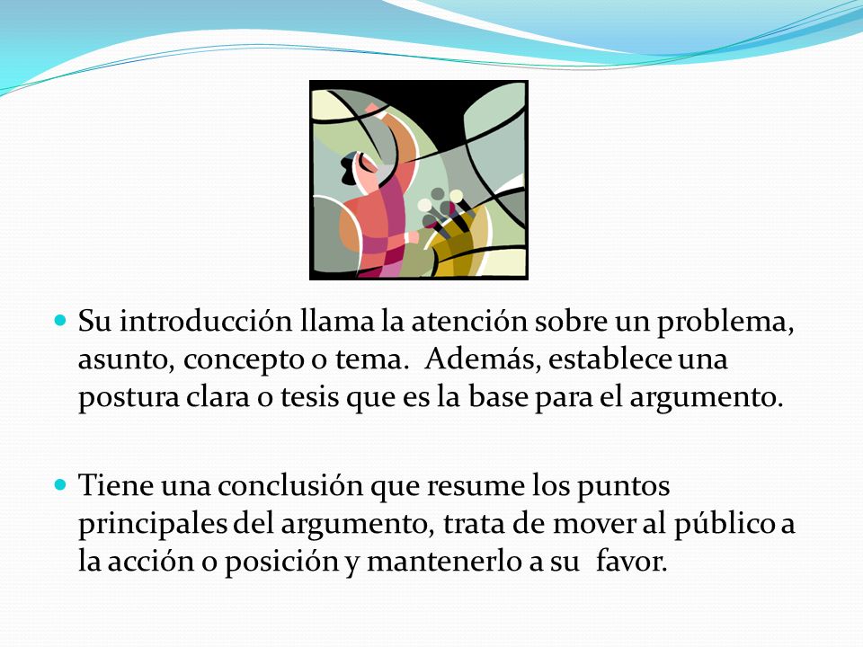 Su introducción llama la atención sobre un problema, asunto, concepto o tema. Además, establece una postura clara o tesis que es la base para el argumento.