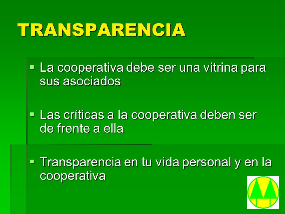 TRANSPARENCIA La cooperativa debe ser una vitrina para sus asociados