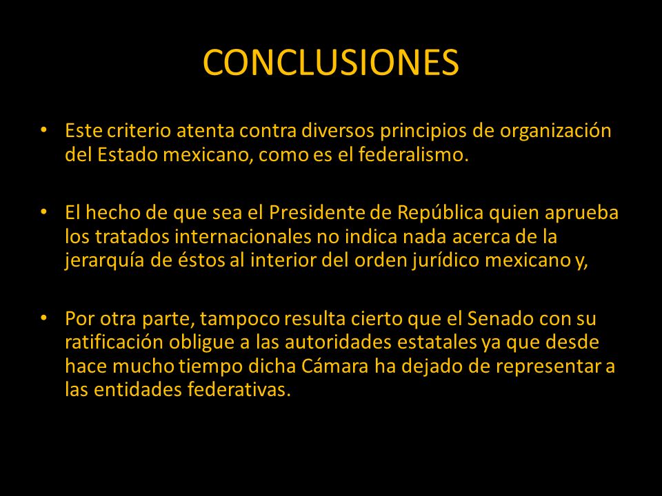 CONCLUSIONES Este criterio atenta contra diversos principios de organización del Estado mexicano, como es el federalismo.