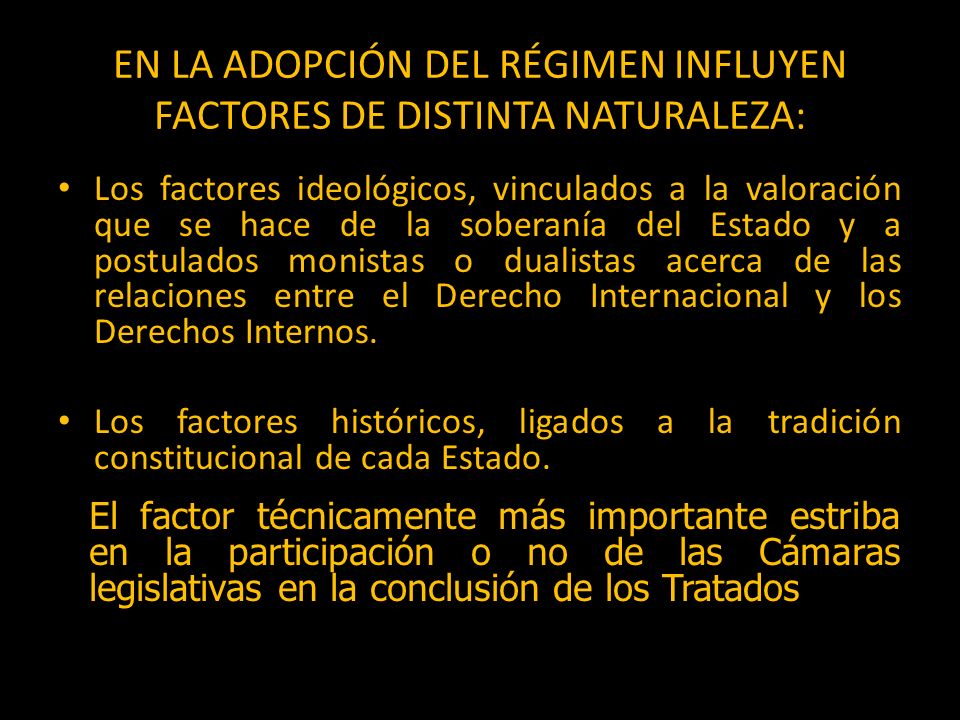 EN LA ADOPCIÓN DEL RÉGIMEN INFLUYEN FACTORES DE DISTINTA NATURALEZA: