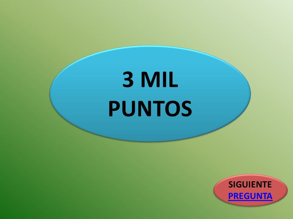 3 MIL PUNTOS SIGUIENTE PREGUNTA